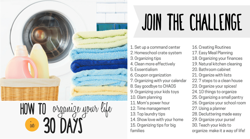 How to Organize your life in 30 days with a new post every day! Join the home organization challenge! organized home | organize kitchen | organize livinging room | organized homeschool